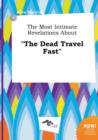 Image for The Most Intimate Revelations about the Dead Travel Fast
