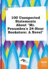Image for 100 Unexpected Statements about Mr. Penumbra&#39;s 24-Hour Bookstore