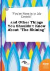 Image for You&#39;re Nose Is in My Crotch! and Other Things You Shouldn&#39;t Know about the Shining