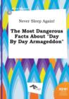 Image for Never Sleep Again! the Most Dangerous Facts about Day by Day Armageddon