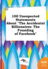 Image for 100 Unexpected Statements about the Accidental Billionaires : The Founding of Facebook