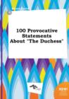 Image for 100 Provocative Statements about the Duchess