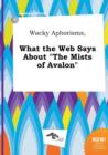 Image for Wacky Aphorisms, What the Web Says about the Mists of Avalon