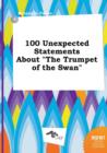 Image for 100 Unexpected Statements about the Trumpet of the Swan