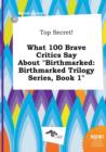 Image for Top Secret! What 100 Brave Critics Say about Birthmarked