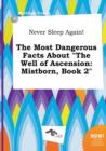 Image for Never Sleep Again! the Most Dangerous Facts about the Well of Ascension : Mistborn, Book 2
