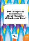 Image for 100 Unexpected Statements about Daughter of Smoke and Bone