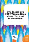 Image for 100 Things You Don&#39;t Wanna Know about Survival in Auschwitz