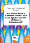 Image for Open and Unabashed Reviews on Glenn Beck&#39;s Common Sense : The Case Against an Out-Of-Control Government
