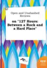 Image for Open and Unabashed Reviews on 127 Hours : Between a Rock and a Hard Place