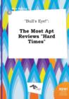 Image for Bull&#39;s Eye! : The Most Apt Reviews Hard Times