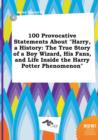 Image for 100 Provocative Statements about Harry, a History