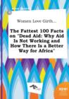 Image for Women Love Girth... the Fattest 100 Facts on Dead Aid