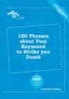 Image for 100 Phrases about Paul Raymond to Strike You Dumb