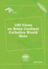 Image for 100 Views on Brian Cardinal Catholics Would Hate
