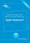 Image for Fuck Yourself, and Other Critical Views on Apple Keyboard