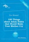 Image for For Shame! 100 Things about Adam Dubin That Would Make Your Mother Cry