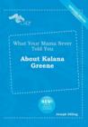 Image for What Your Mama Never Told You about Kalana Greene