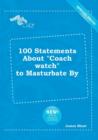 Image for 100 Statements about Coach Watch to Masturbate by