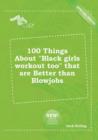 Image for 100 Things about Black Girls Workout Too That Are Better Than Blowjobs