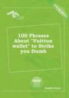 Image for 100 Phrases about Vuitton Wallet to Strike You Dumb