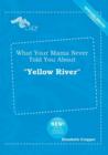 Image for What Your Mama Never Told You about Yellow River