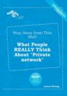 Image for Stay Away from This Shit! What People Really Think about Private Network