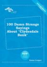 Image for 100 Damn Strange Sayings about Clydesdale Bank
