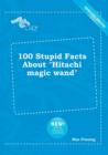 Image for 100 Stupid Facts about Hitachi Magic Wand