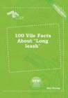 Image for 100 Vile Facts about Long Leash