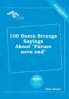 Image for 100 Damn Strange Sayings about Future Neva End