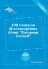 Image for 100 Common Misconceptions about European Council