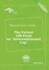 Image for Women Love Girth... the Fattest 100 Facts on Intercontinental Cup