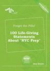 Image for Forget the Pills! 100 Life-Giving Statements about NYC Prep