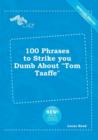 Image for 100 Phrases to Strike You Dumb about Tom Taaffe