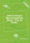 Image for 100 Common Misconceptions about Van de Velde