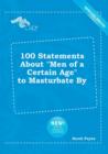 Image for 100 Statements about Men of a Certain Age to Masturbate by