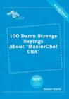 Image for 100 Damn Strange Sayings about Masterchef USA