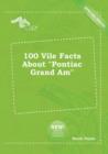 Image for 100 Vile Facts about Pontiac Grand Am