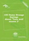 Image for 100 Damn Strange Sayings about Teen Wolf Season 2