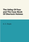 Image for The Valley Of Fear and The Case-Book Of Sherlock Holmes