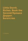 Image for Little Dorrit. Riches. Book the Second/Kroshka Dorrit. Bogatstvo