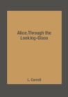 Image for Alice.Through the Looking-Glass