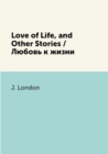 Image for Love of Life, and Other Stories / Lyubov k zhizni