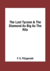 Image for The Last Tycoon &amp; The Diamond As Big As The Ritz