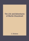 Image for The Life and Adventures of Martin Chuzzlewit