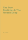 Image for The Two Destinies &amp; The Frozen Deep