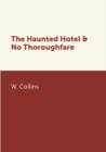 Image for The Haunted Hotel &amp; No Thoroughfare