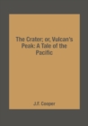 Image for The Crater; or, Vulcan&#39;s Peak: A Tale of the Pacific