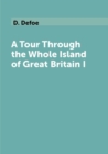 Image for A Tour Through the Whole Island of Great Britain I